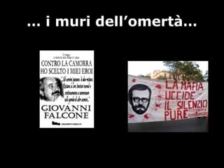 … i muri dell’omertà…
 