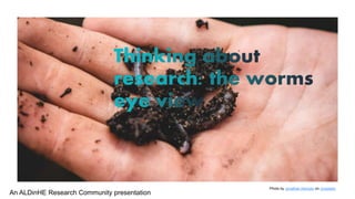 Photo by Jonathan Kemper on Unsplash
An ALDinHE Research Community presentation
 
