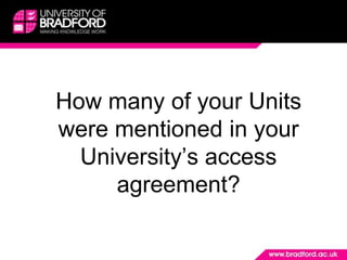 	How many of your Units were mentioned in your University’s access agreement?