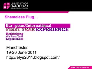 Shameless Plug…Manchester19-20 June 2011http://efye2011.blogspot.com/