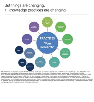 But things are changing:
      1. knowledge practices are changing




But, I think there are important ways in which ‘bus...