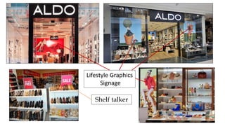 Lifestyle Graphics
Signage
Shelf talker
 