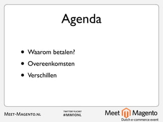 Agenda

• Waarom betalen?
• Overeenkomsten
• Verschillen
 