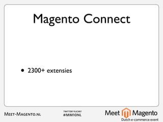 Magento Connect


• 2300+ extensies
 