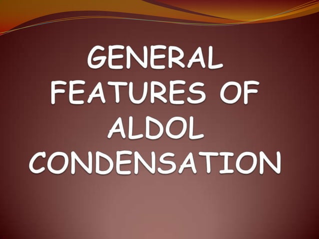 Aldol condensation | PPTX