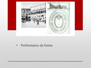 • Performance da forma

 