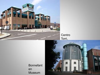 Centro
Torri,
parma ,
Italia
Bonnefant
en
Museum
 