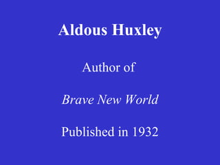 Aldous Huxley Author of  Brave New World Published in 1932 