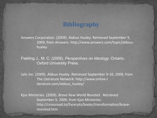 Huxley was born into a prestigious family.     his grandfather Thomas Henry Huxley,    whom was an advocate of Charles Darwin’s     book The Origin of Species and much of prestige came from strong debates against religious forms of evolution.Huxley was first seen as a literary figure in London when he wrote Crome Yellow (1921) In 1937 he moved to California,    where he took LSD and mescaline.    In 1954 Huxley wrote The Doors of    Perception, which made him a guru    to the Californian Hippies of the time. Reputation
