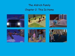 The Aldrich Family Chapter 2: This Is Home 