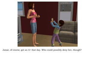 Janae, of course, got an A+ that day. Who could possibly deny her, though?  