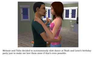 Melanie and Talin decided to autonomously slow dance at Noah and Leon’s birthday party just to make me love them more if that’s even possible.  