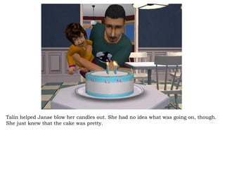 Talin helped Janae blow her candles out. She had no idea what was going on, though. She just knew that the cake was pretty.  