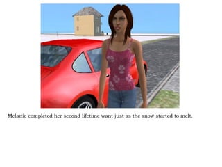 Melanie completed her second lifetime want just as the snow started to melt.  