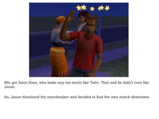 She got Amin Sims, who looks way too much like Talin. That and he didn’t even like Janae.  So, Janae dismissed the matchmaker and decided to find her own match downtown.  