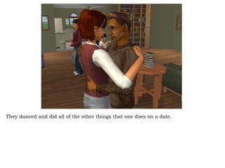 They danced and did all of the other things that one does on a date.  