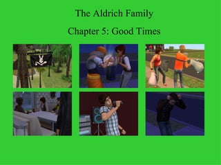 The Aldrich Family Chapter 5: Good Times 