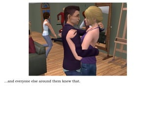 … and everyone else around them knew that.  