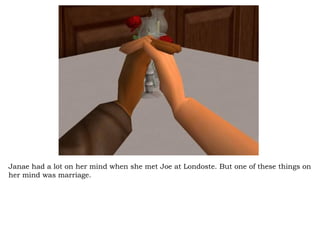 Janae had a lot on her mind when she met Joe at Londoste. But one of these things on her mind was marriage.  