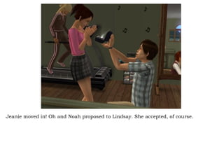 Jeanie moved in! Oh and Noah proposed to Lindsay. She accepted, of course.  