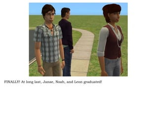 FINALLY! At long last, Janae, Noah, and Leon graduated!  