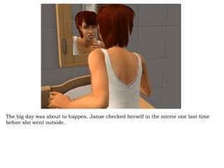The big day was about to happen. Janae checked herself in the mirror one last time before she went outside.  