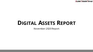 DIGITAL ASSETS REPORT
November 2020 Report
 