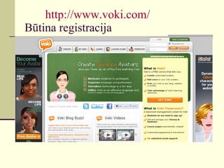 http://www.voki.com/ Būtina registracija 