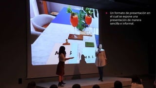  Un formato de presentación en
el cual se expone una
presentación de manera
sencilla e informal.
 
