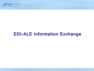 EDI-ALE Information Exchange




             1
 