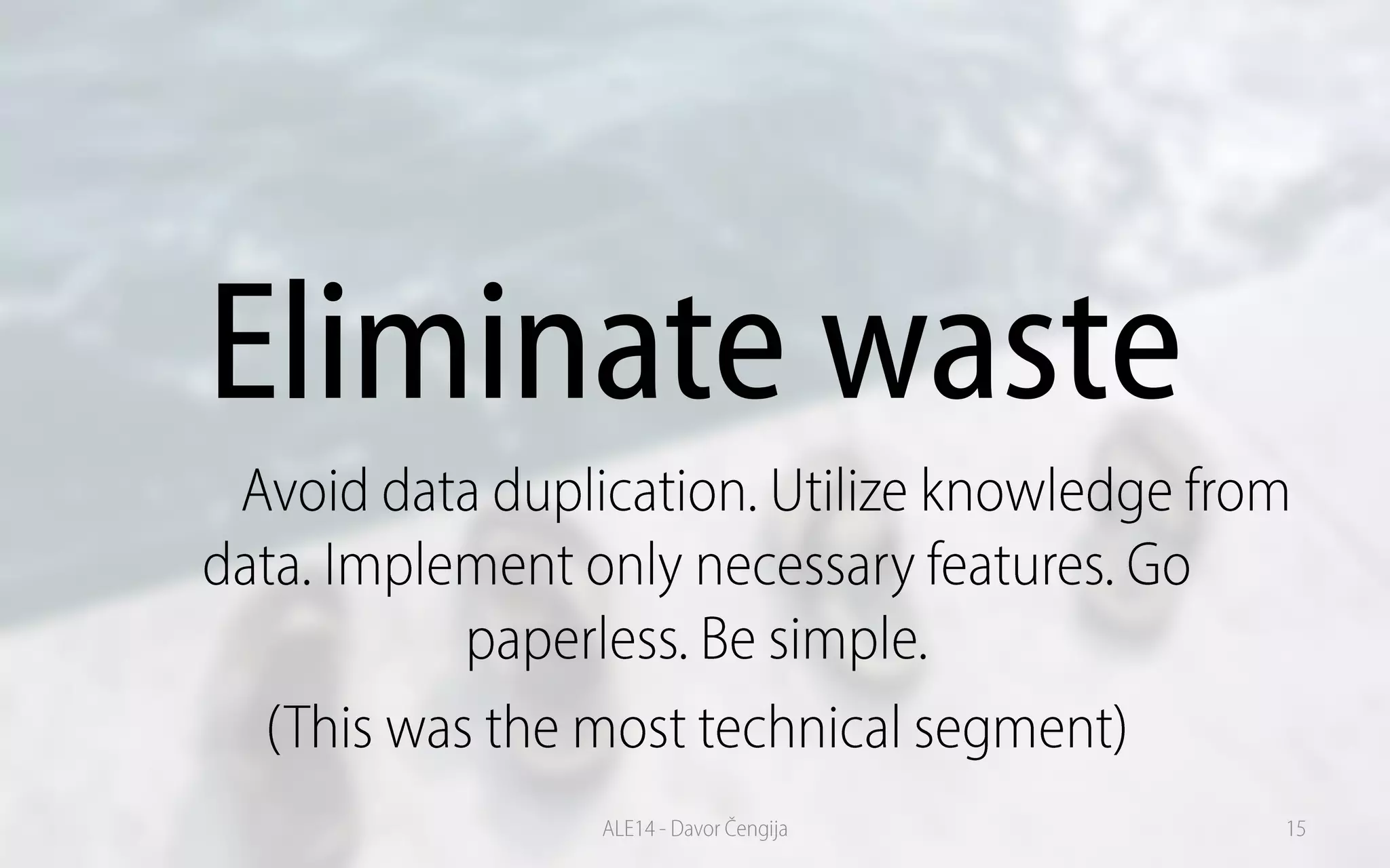Eliminate waste