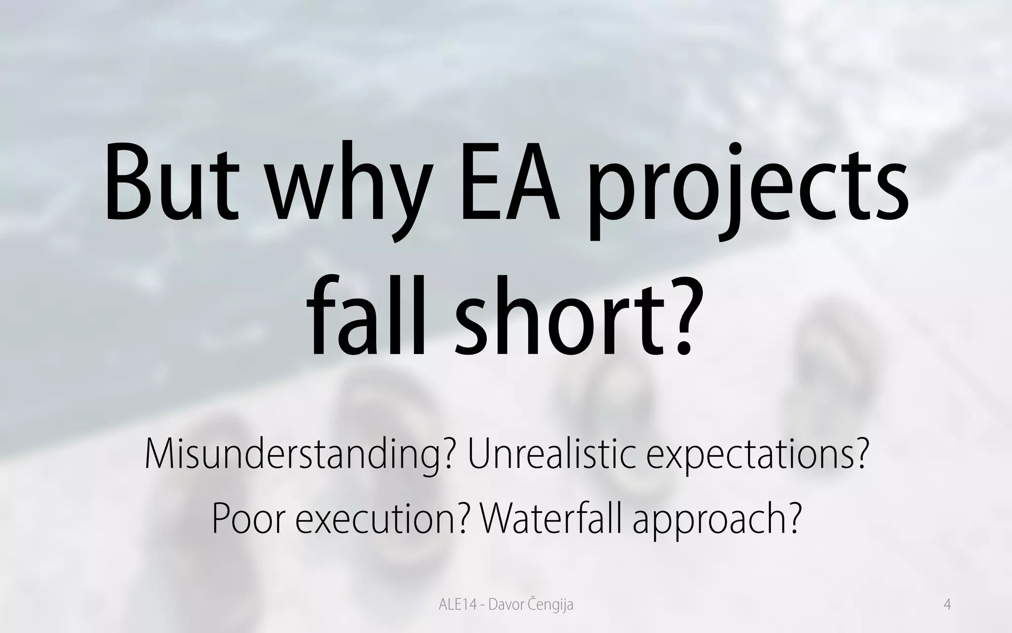 But why EA projects
fall short?
