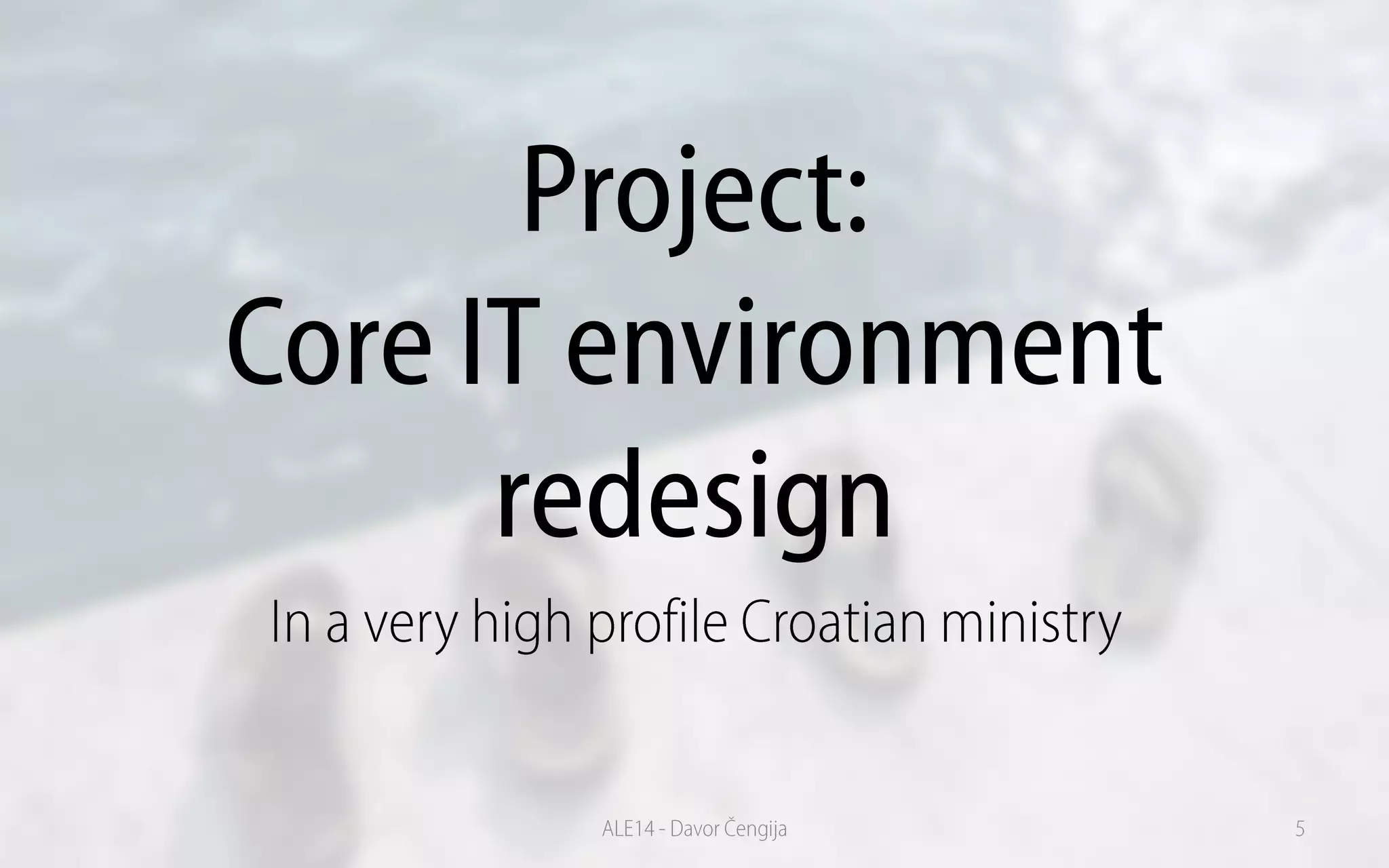 Project:
Core IT environment
redesign