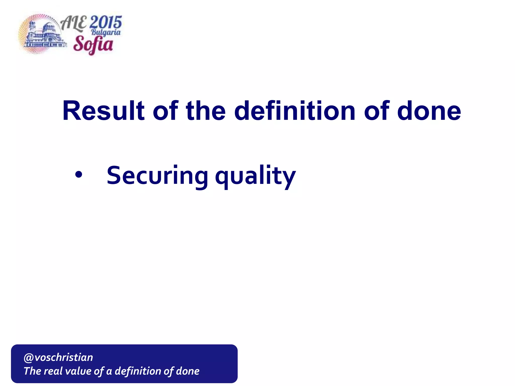 @voschristian
The real value of a definition of done
• Securing quality
Result of the definition of done
 