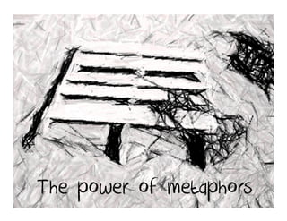 The power of metaphors
 