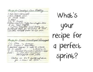 What‘s
   your
recipe for
a perfect
 sprint?
 
