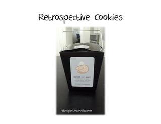 Retrospective Cookies




     retrospectivecookies.com
 