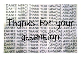 Thanks for your
   attention
 