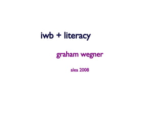 iwb + literacy graham wegner alea 2008 