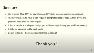 AleaBFT is a highly efficient, peer-reviewed asynchronous Byzantine Fault Tolerance (BFT) consensus protocol.