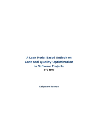 A Lean Model Based Outlook on
Cost and Quality Optimization
in Software Projects
STC 2009
Kalyanam Kannan
 