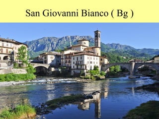 San Giovanni Bianco ( Bg )
 