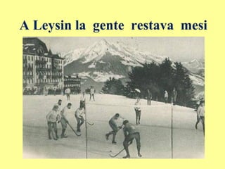 A Leysin la gente restava mesi
 