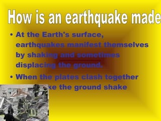 [object Object],[object Object],How is an earthquake made 