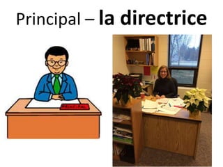 Principal – la directrice
 