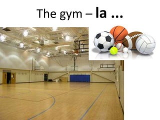 The gym – la ...
 