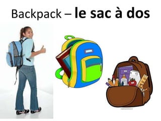 Backpack – le sac à dos
 