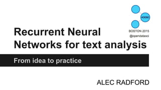 Recurrent Neural
Networks for text analysis
From idea to practice
ALEC RADFORD
 