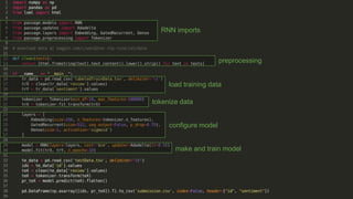 RNN imports
preprocessing
make and train model
tokenize data
load training data
configure model
 