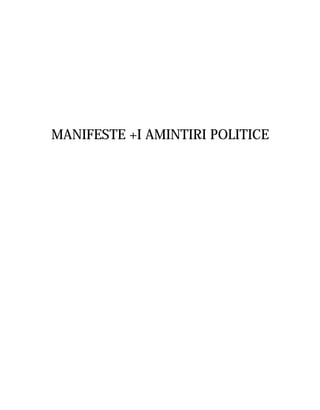 MANIFESTE +I AMINTIRI POLITICE
 